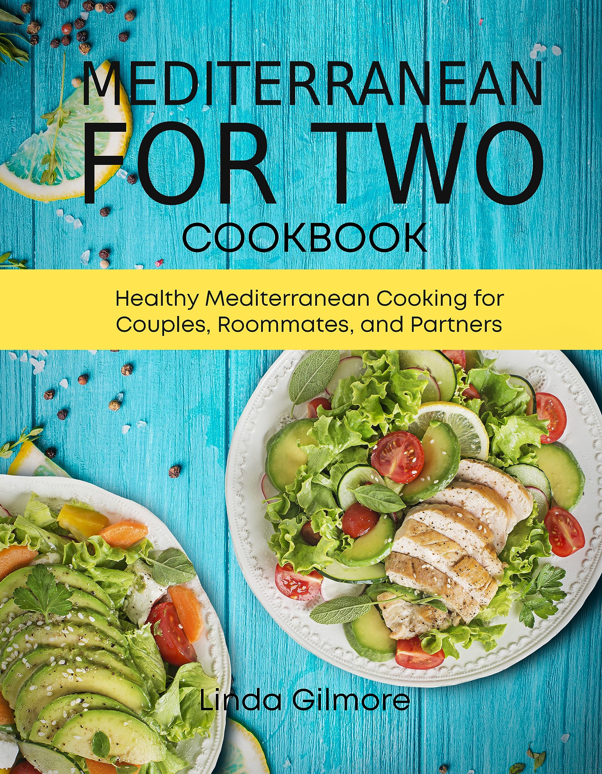 Mediterranean Cookbook for Two: Healthy Mediterranean Cooking for Couples, Roommates, and Partners