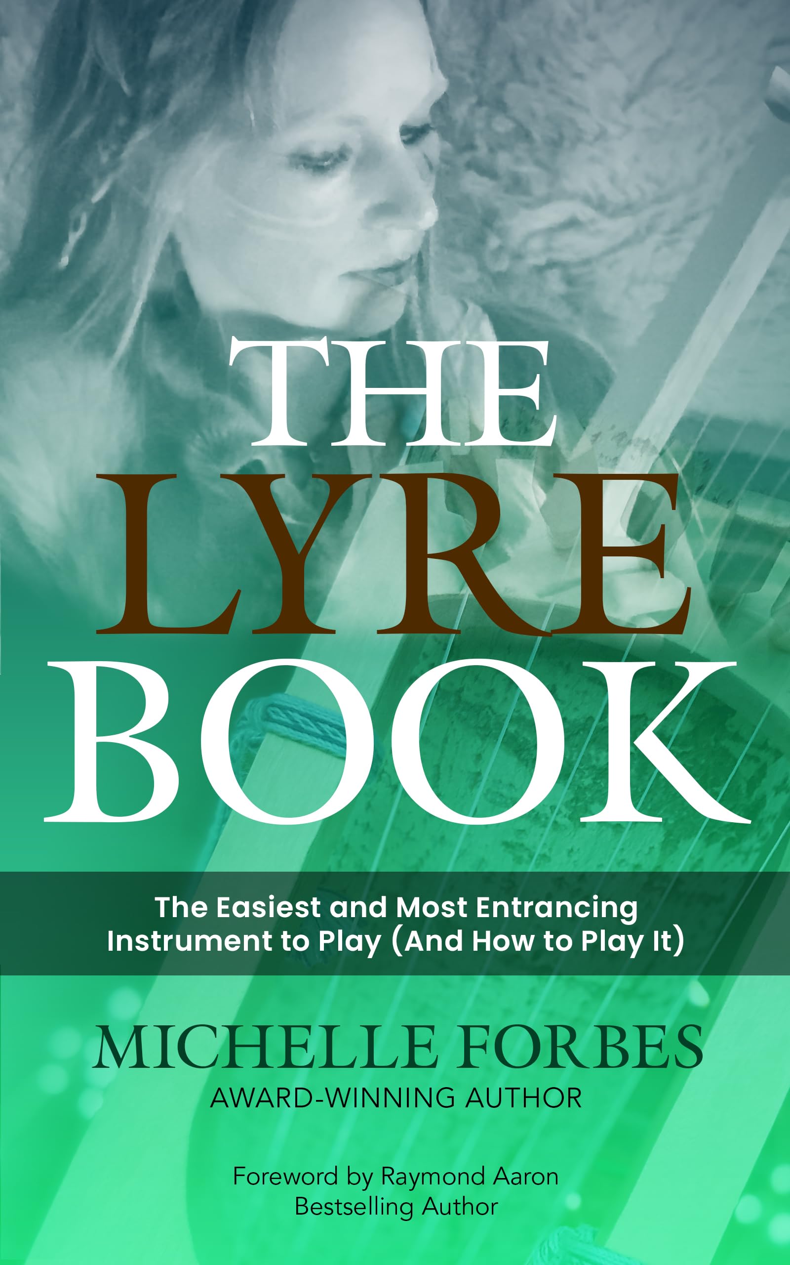 The Lyre Book The Easiest and Most Entrancing Instrument to Play by