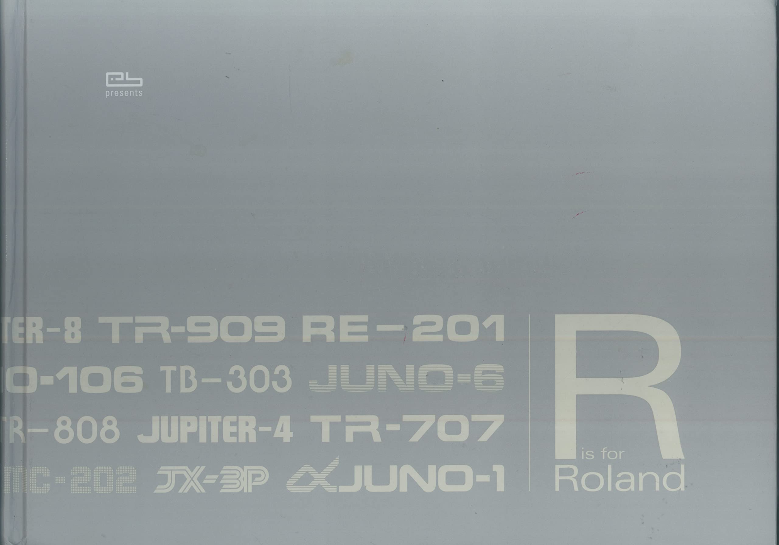 R is for Roland : selected Roland synthesizers and drum machines from ...