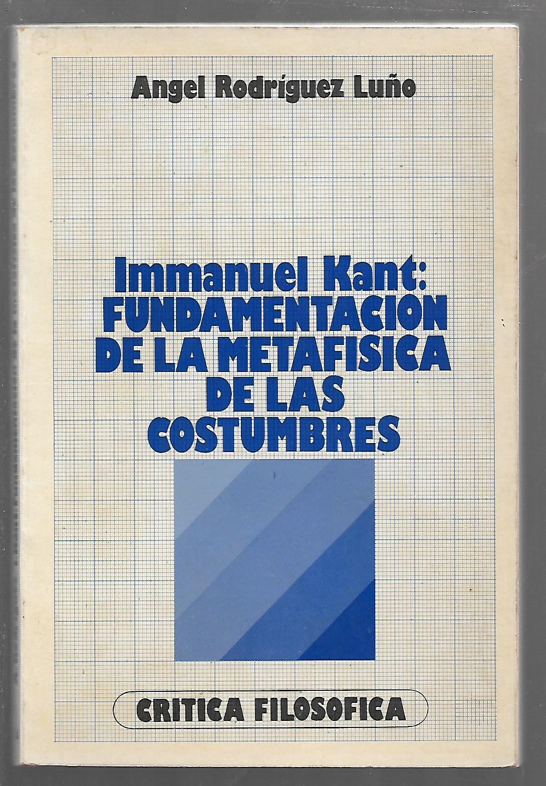 Immanuel Kant: Fundamentación de la metafísica de las costumbres (Colección Crítica filosófica ; 14)