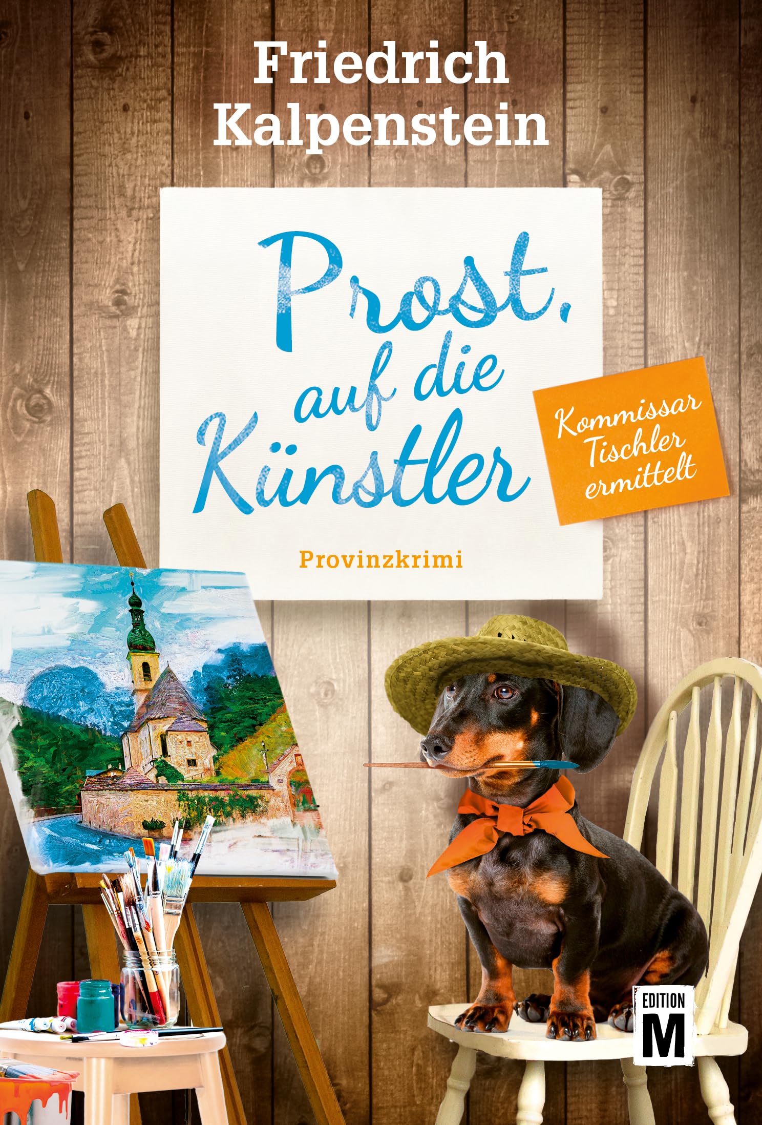 Prost, auf die Künstler (Kommissar Tischler ermittelt)