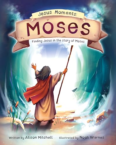 Moses: Finding Jesus in the Story of Moses
