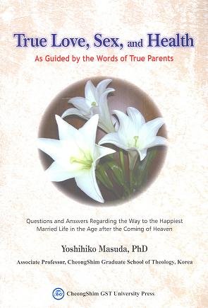 True Love, Sex and Health :As Guided By the Words. by Yoshihiko Masuda