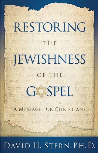 Restoring the Jewishness of the Gospel: A Message for Christians by David H. Stern (19-Aug-2009) Paperback
