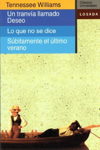 Un tranvía llamado Deseo; Lo que no se dice; Subitamente el último verano book cover