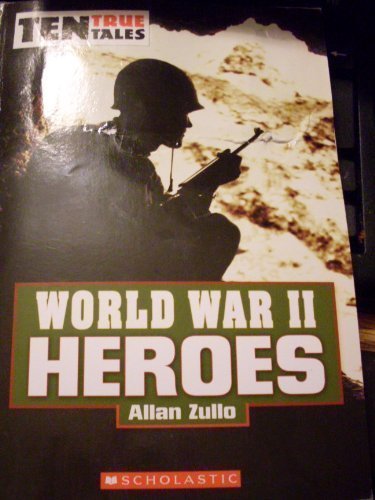 World War II Heroes by Alan Zullo (2007-08-01) by Allan Zullo | Goodreads