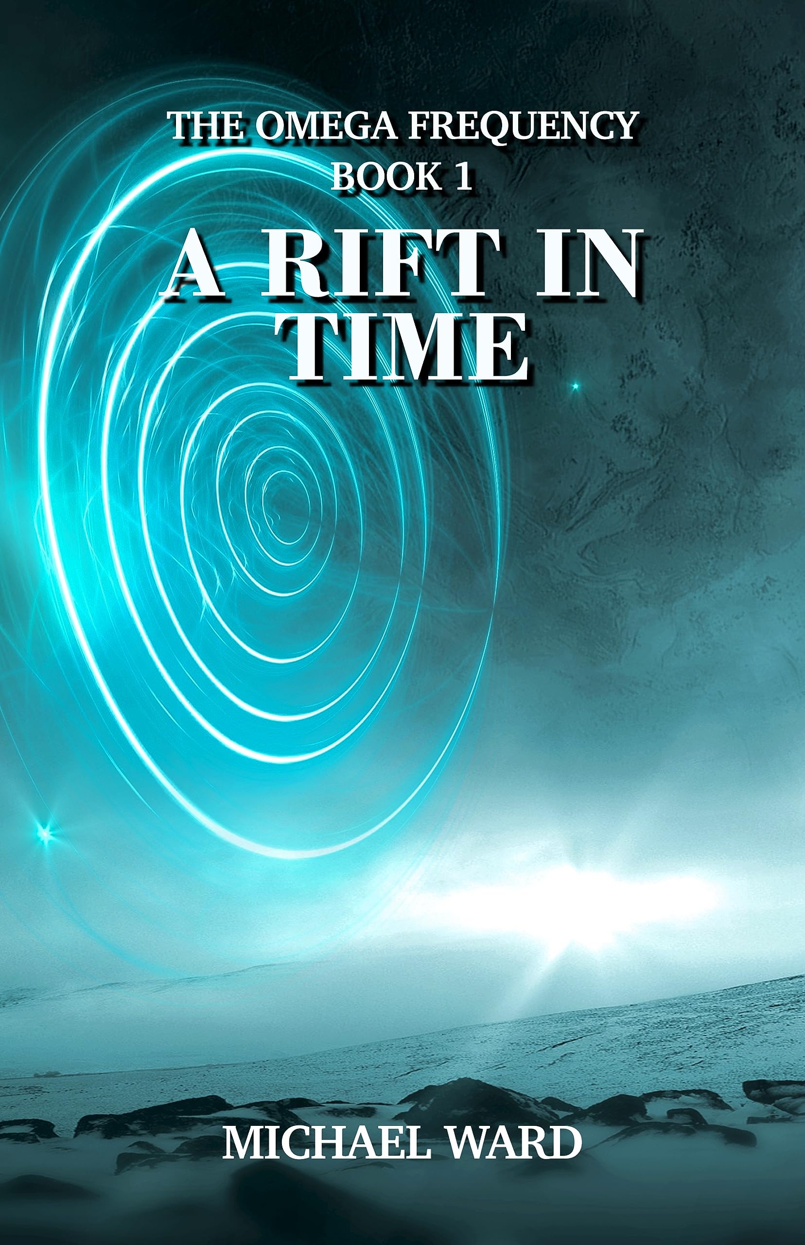 The Omega Frequency Book 1 A Rift in Time by Michael Ward Goodreads