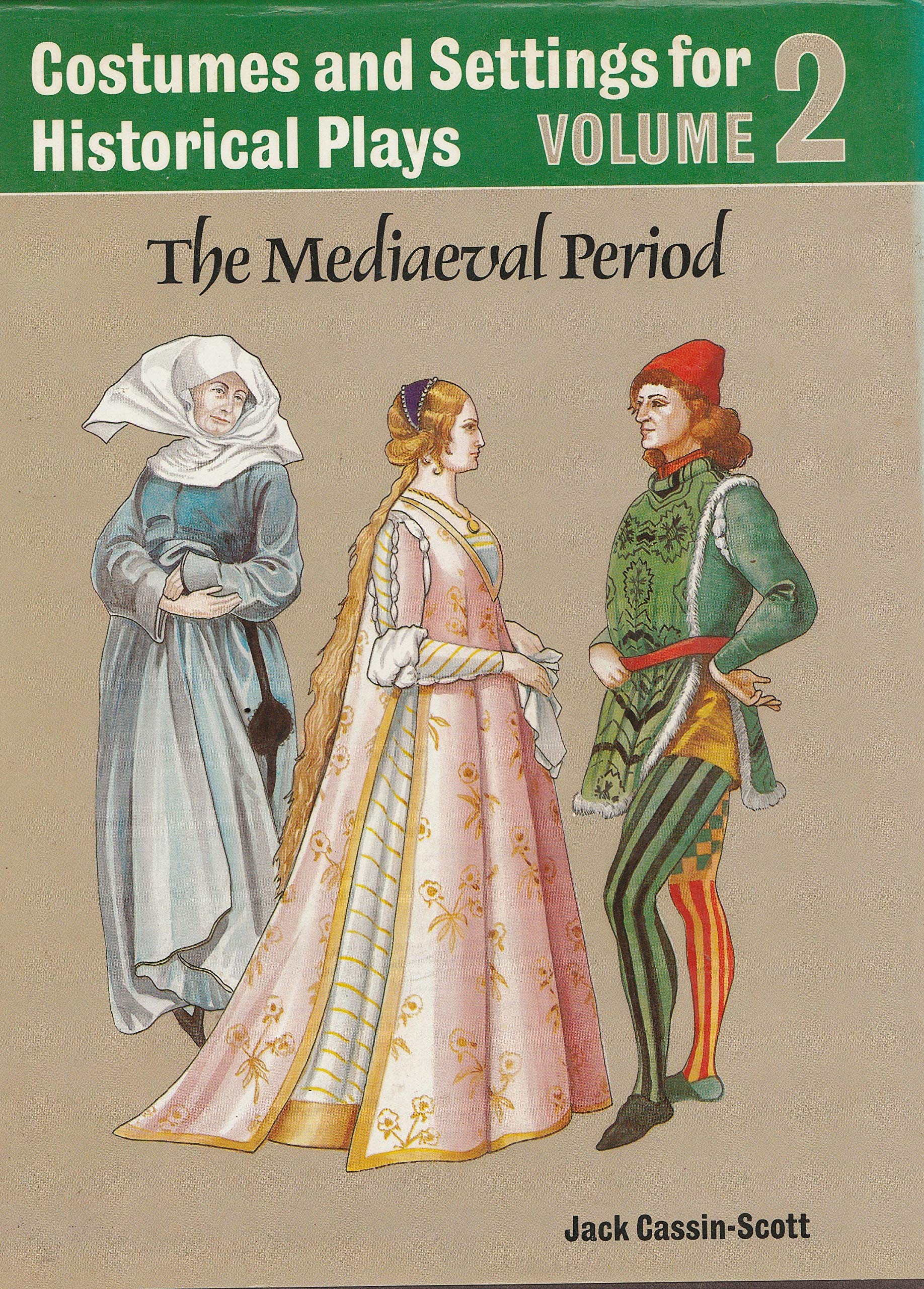 Costumes and Settings for Historical Plays Volume 2 the Mediaeval