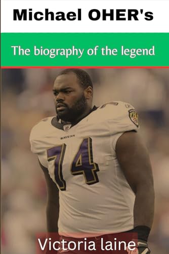 MICHAEL OHER’S: The biography of the legend by Victoria Laine | Goodreads