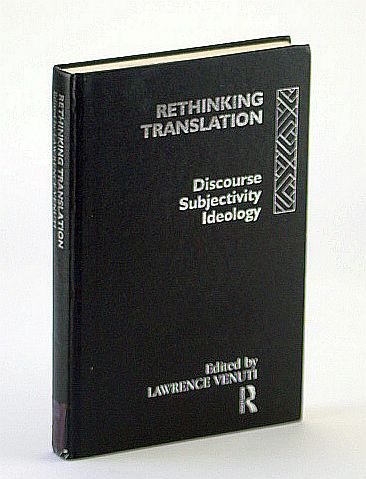 Rethinking Translation Rethinking Translation: Discourse, Subjectivity, Ideology by Lawrence ...
