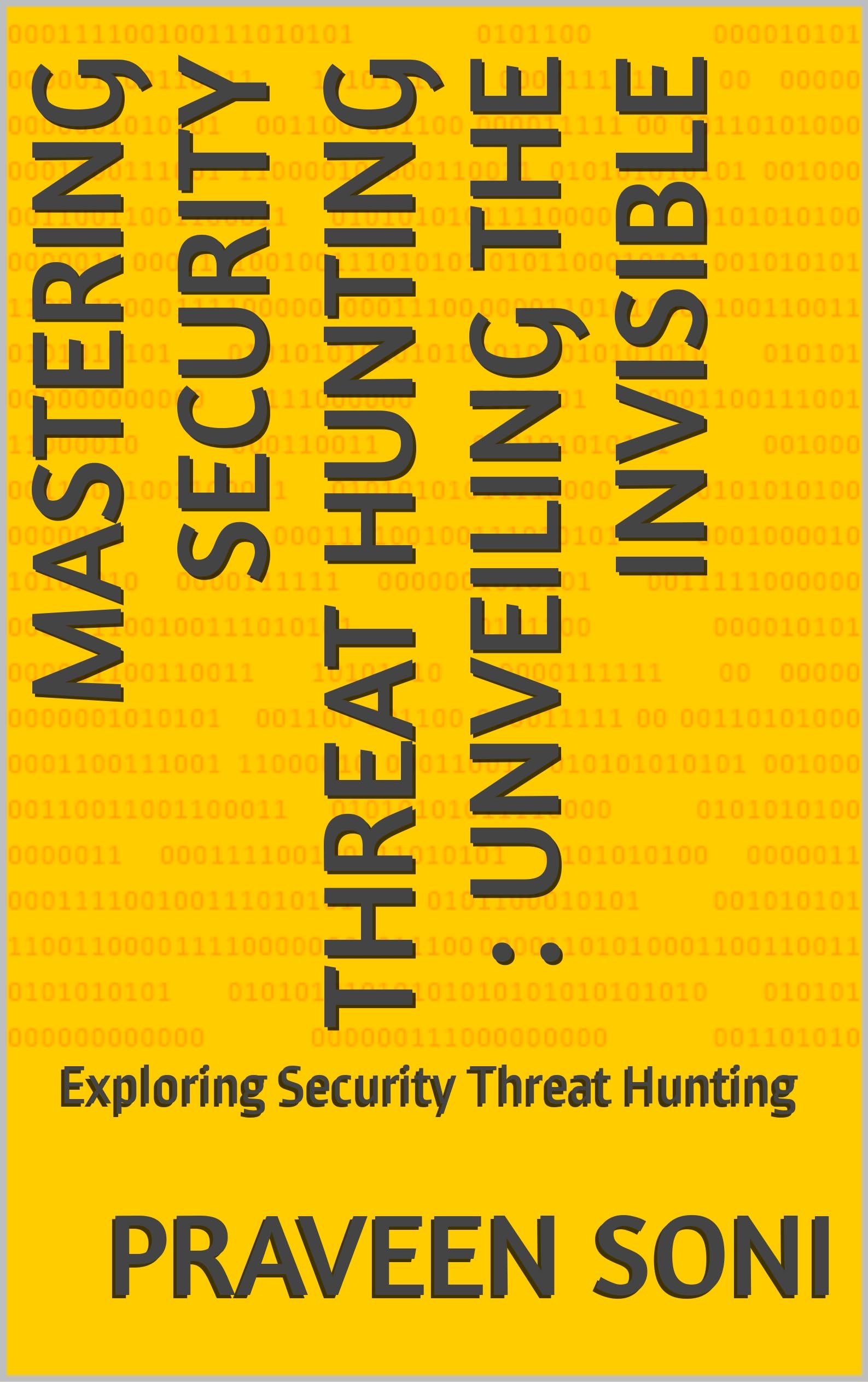 Mastering Security Threat Hunting Unveiling the Invisible Exploring
