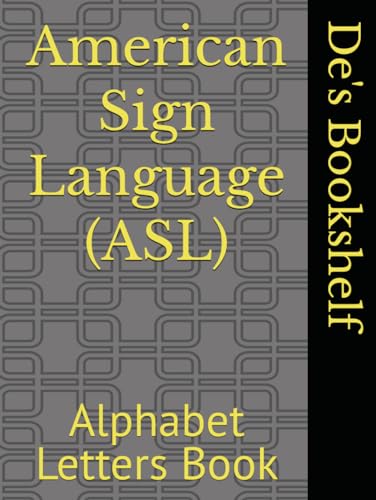 American Sign Language (ASL): Alphabet Letters Book by De's Bookshelf ...