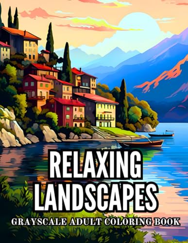 Relaxing Landscapes Grayscale Adult Coloring Book: 40 Pages of Mountain ...
