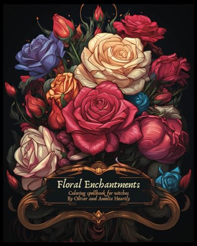 Floral Enchantments Coloring Spellbook for Witches: Green Witch