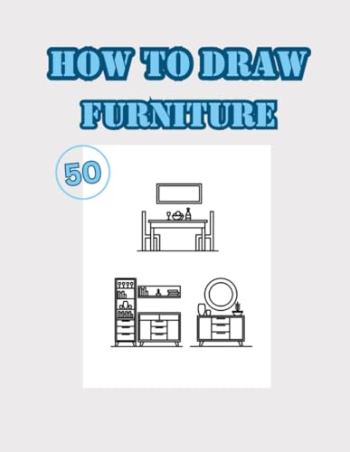 How To Draw Furniture: 50 Design Furniture To Practice Drawing Volume 2