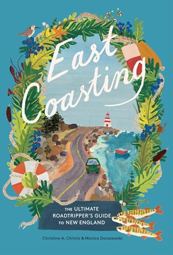 East Coasting: The Ultimate Roadtripper’s Guide to New England