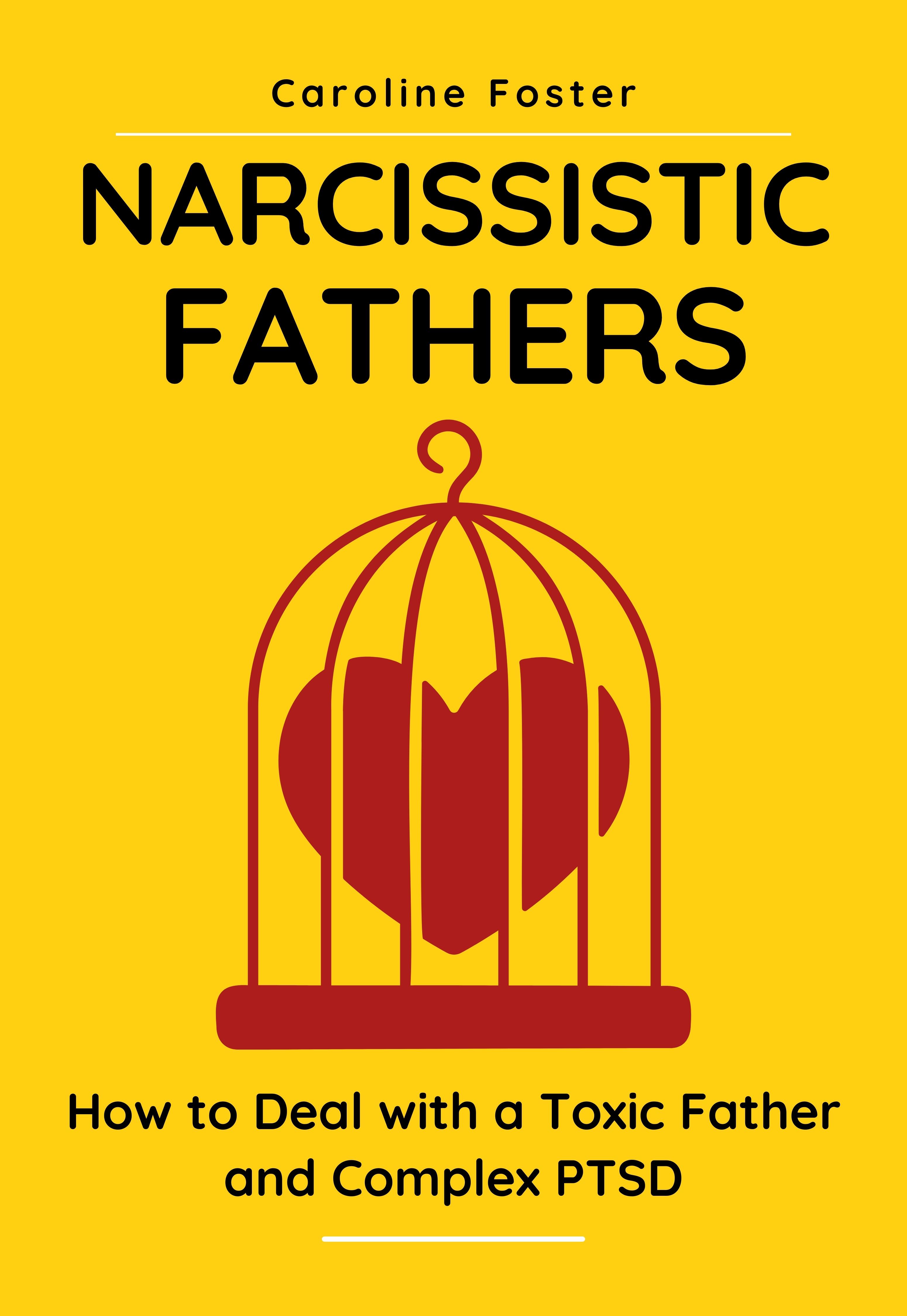Narcissistic Fathers: How to Deal With a Toxic Father and Complex PTSD