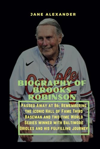Biography of Brooks Robinson: Passed Away at 86; Remembering the Iconic