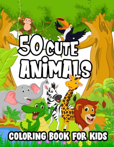 Adorable Animals Coloring Book for Kids - 50 Cute Designs for Creative ...