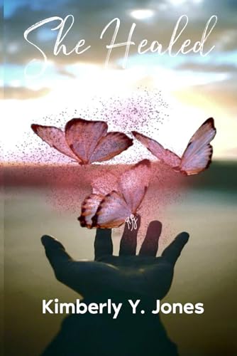 She Healed By Kimberly Y Jones Goodreads