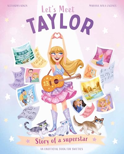 Let's Meet Taylor: Story of the Superstar Taylor Swift