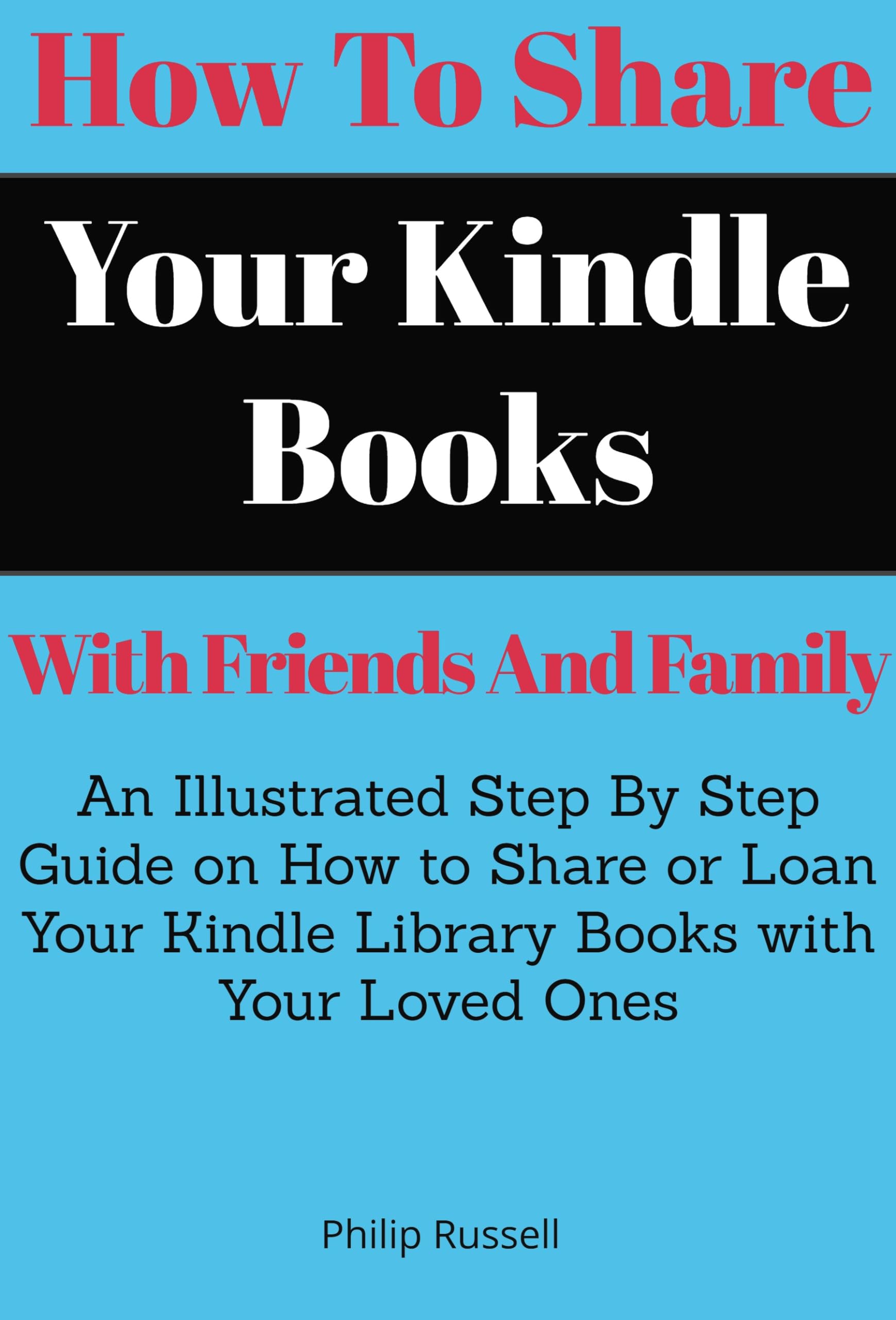 How To Share Your Kindle Books With Friends And Family An Illustrated