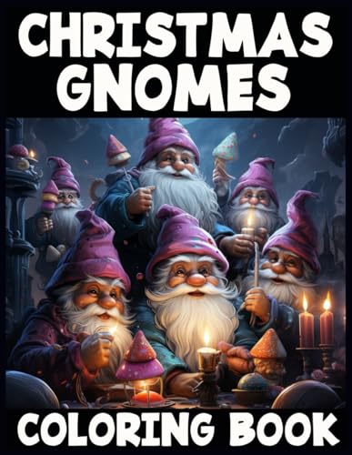 Christmas Gnomes Coloring Book for adults: Joyful and Unique Christmas ...