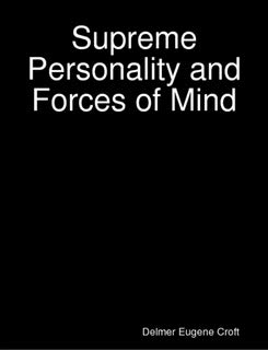 Supreme Personality and Forces of Mind by Delmer Eugene Croft | Goodreads