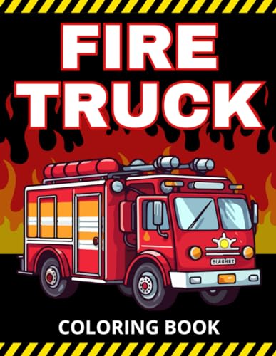 Firetruck Coloring Book: Firefighters Vehicles | Activity for Kids Ages 2-4 4-8 with Trucks and ...