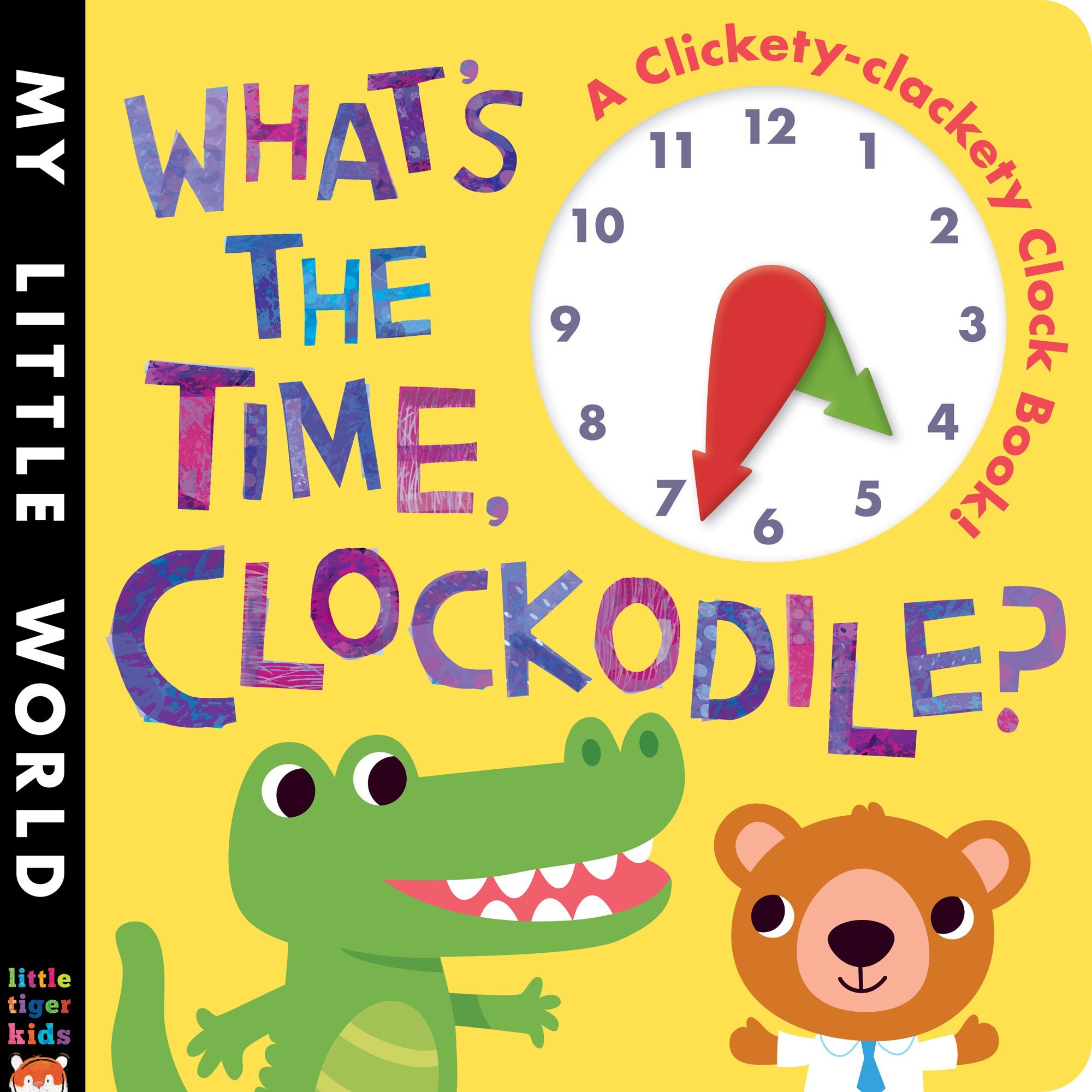 What's the Time, Clockodile?: A Clickety-Clackety Clock Book! (My ...