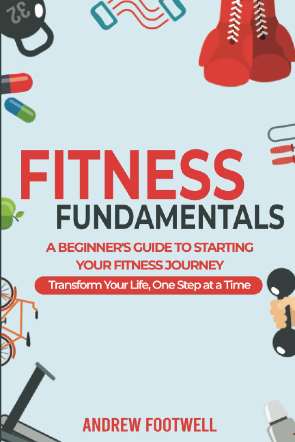 Fitness Fundamentals A Beginner's Guide to Starting Your Fitness