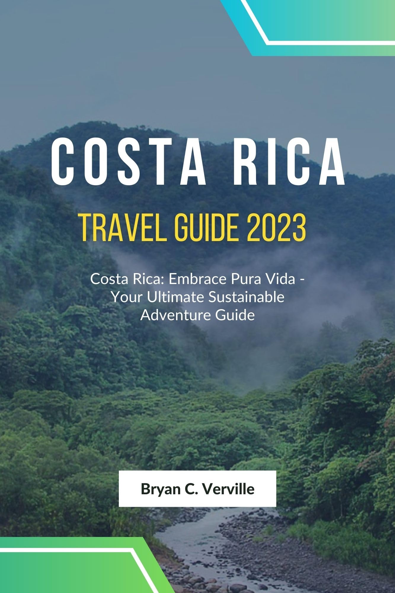 COSTA RICA TRAVEL GUIDE 2023 Costa Rica Embrace Pura Vida Your