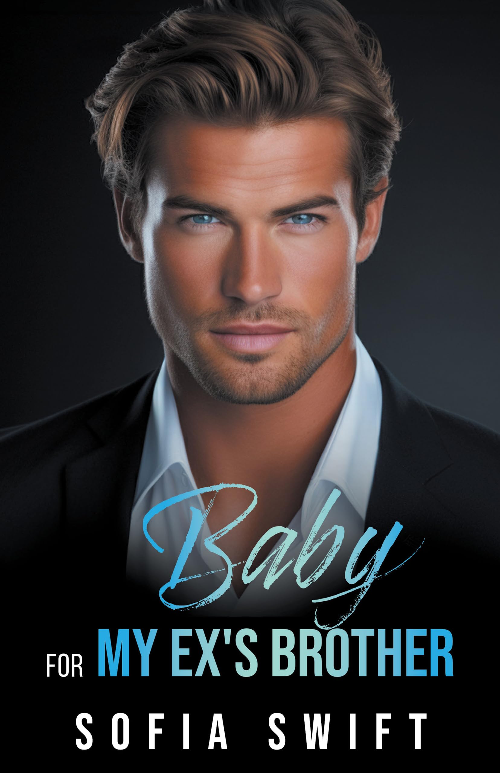 Baby For My Ex's Brother by Sofia Swift | Goodreads