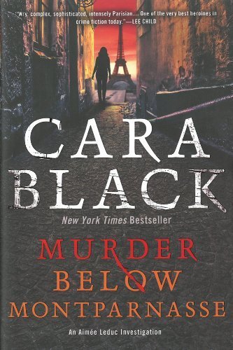Murder Below Montparnasse: An Aimee Leduc Investigation by Cara Black ...