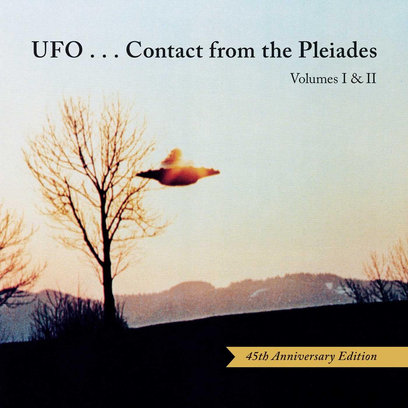 UFO...Contact from the Pleiades (45th Anniversary Edition): Volumes I & II