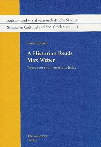 Max Rhistopian A Historian Reads Max Weber: Essays on the Protestant Ethic (Studies in ...