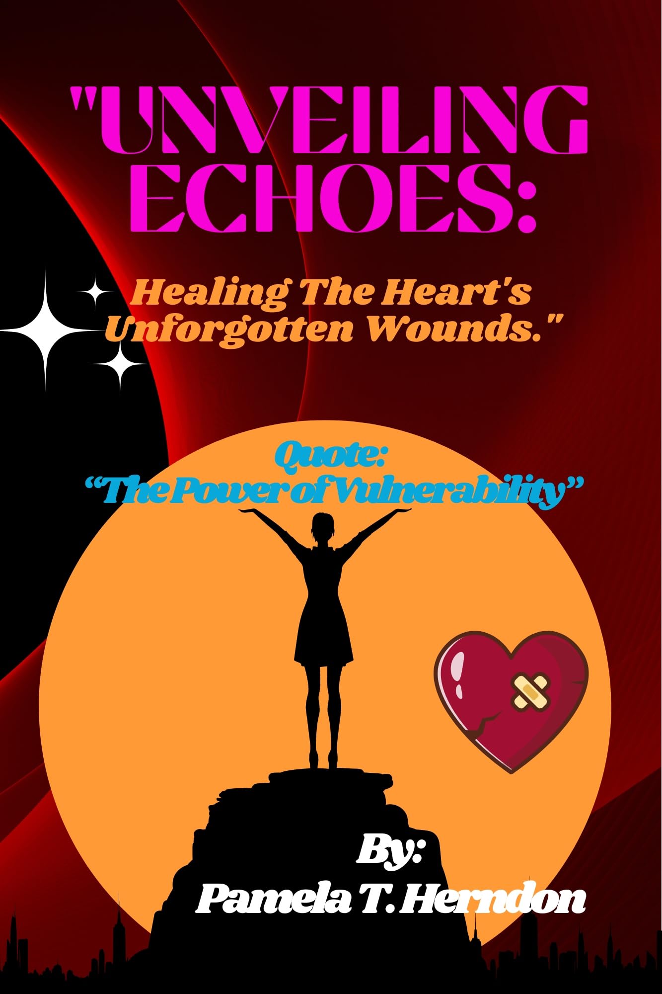 "UNVEILING ECHOES: HEALING THE HEART'S UNFORGOTTEN WOUNDS." by PAMELA T