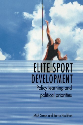 Sports Development Books Elite Sport Development: Policy Learning and Political Priorities by ...