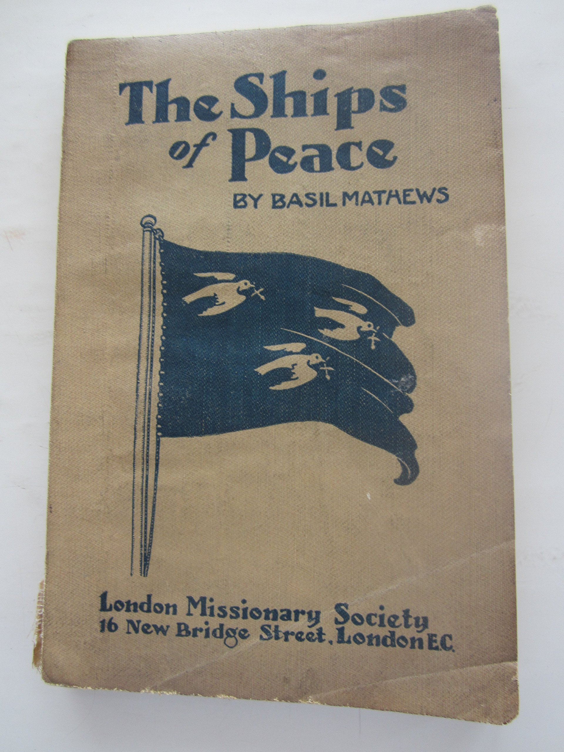 The Ships of Peace i.e. The Ships of the London Missionary Society by Basil Joseph Mathews