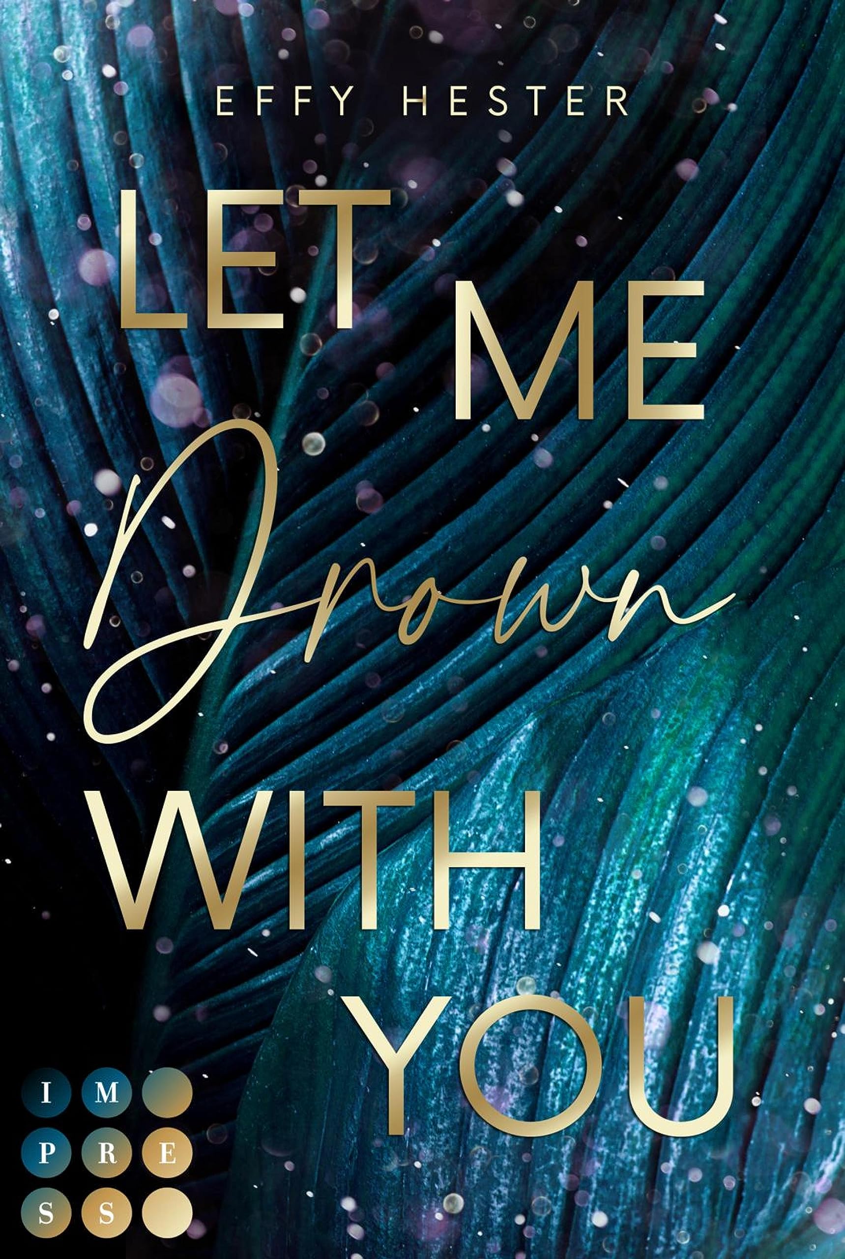 Let Me Drown With You (Let Me-Dilogie 1): Enemies to Lovers Romance mit Setting in der spannungsgeladenen Luxuswelt von Texas
