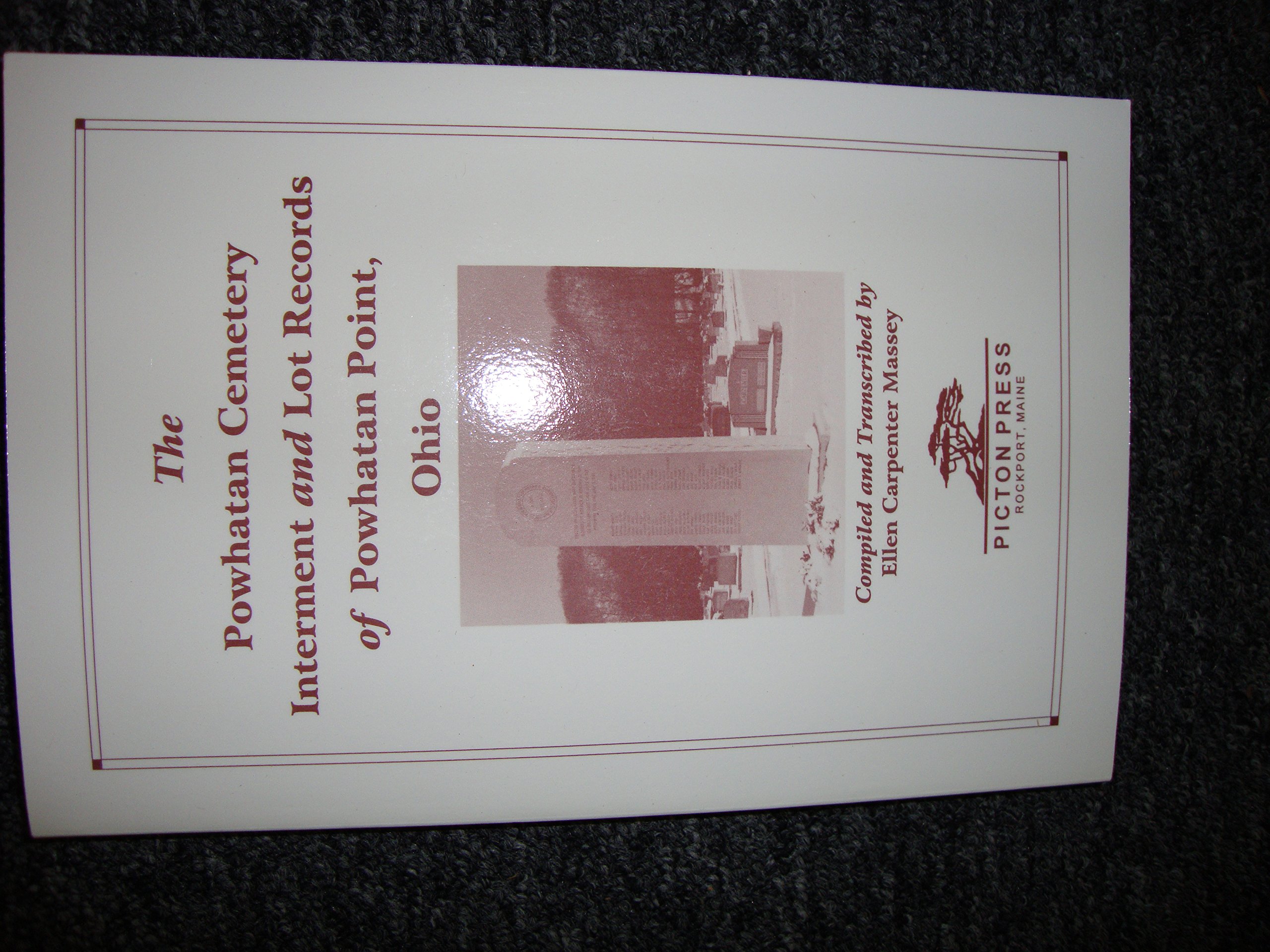 The Powhatan Cemetery Interment and Lot Records of Powhatan Point, Ohio by Ellen Carpenter