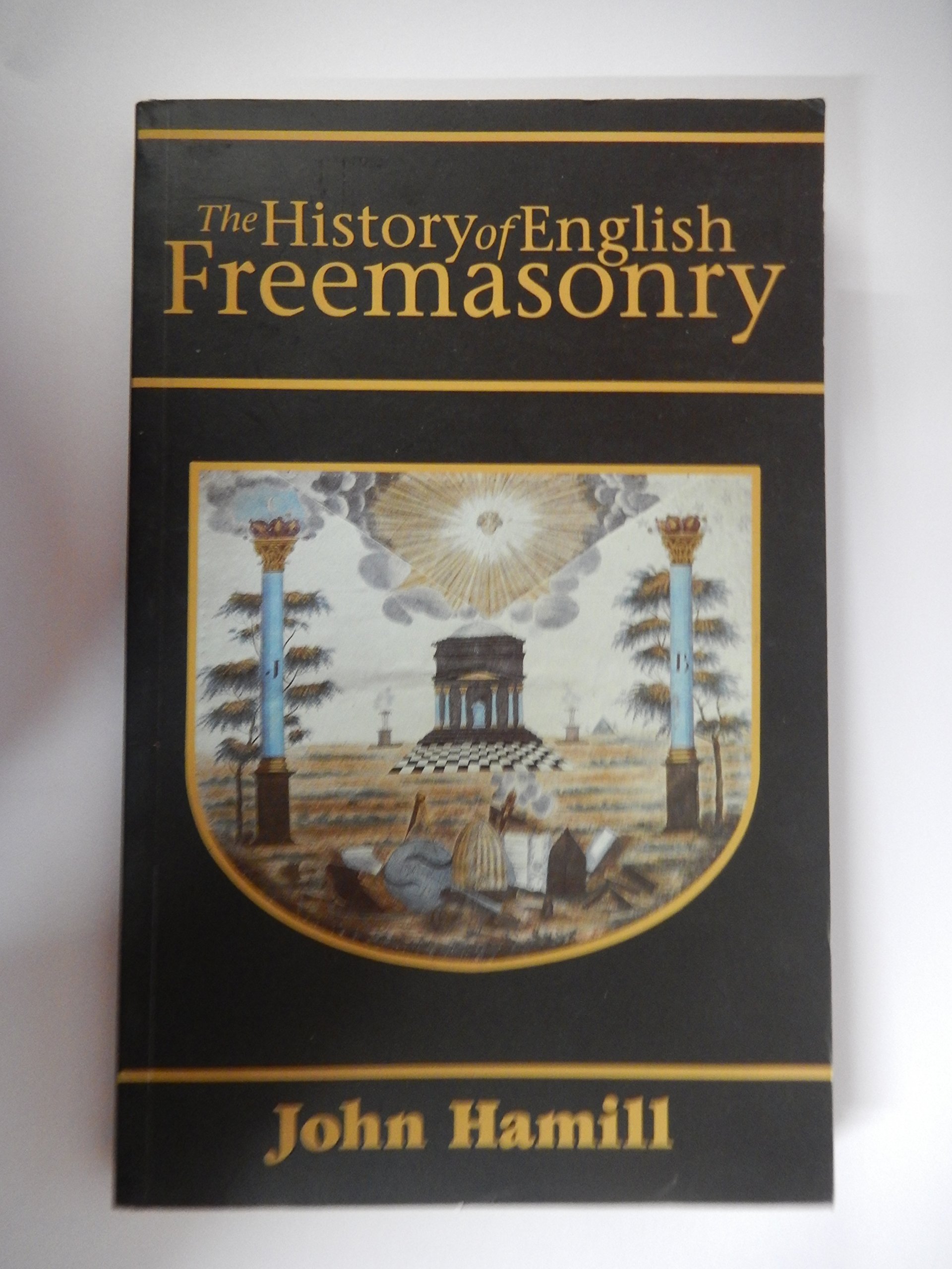 The history of English freemasonry by John Hamill | Goodreads