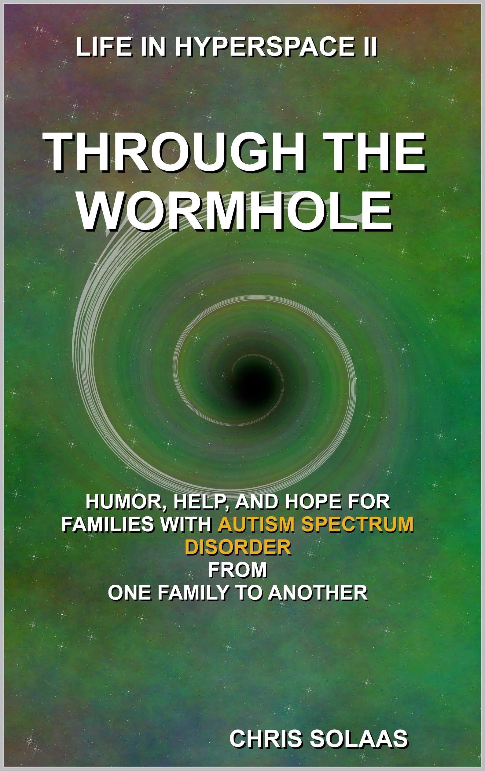 Through the Wormhole: Humor, Hope and Help from one family with Autism ...