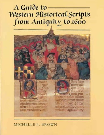 Western Script Examples A Guide to Western Historical Scripts from Antiquity to 1600 by ...