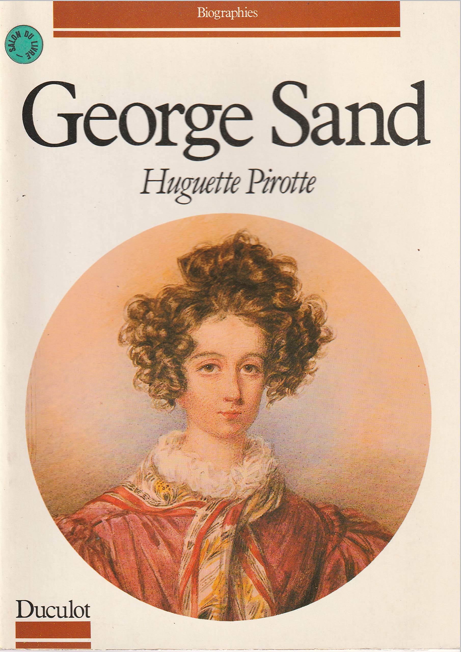 george-sand-biographies-french-edition-by-huguette-pirotte-goodreads