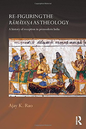 Re-figuring the Ramayana as Theology: A History of Reception in ...