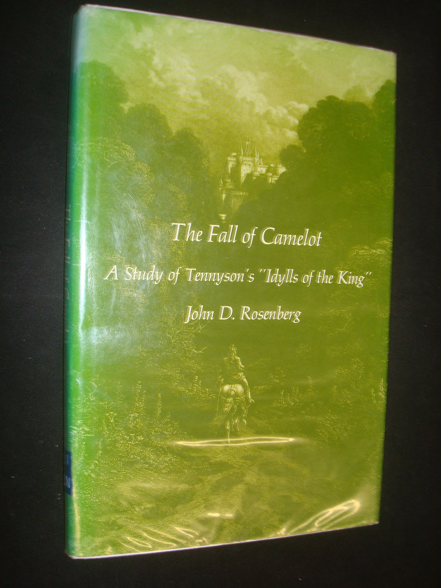 The Fall of Camelot A Study of Tennyson's Idylls of the King by John D