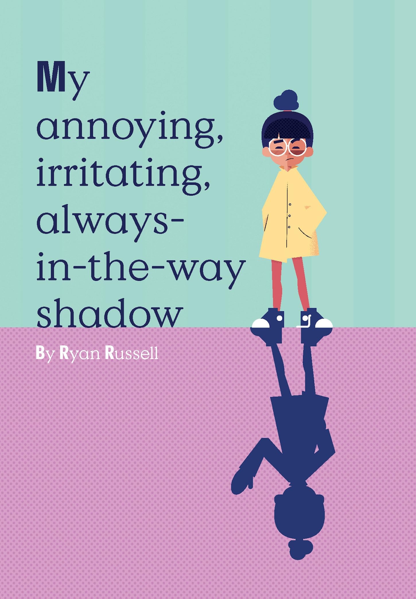My Annoying, Irritating, Alwaysintheway Shadow by Ryan Russell Goodreads