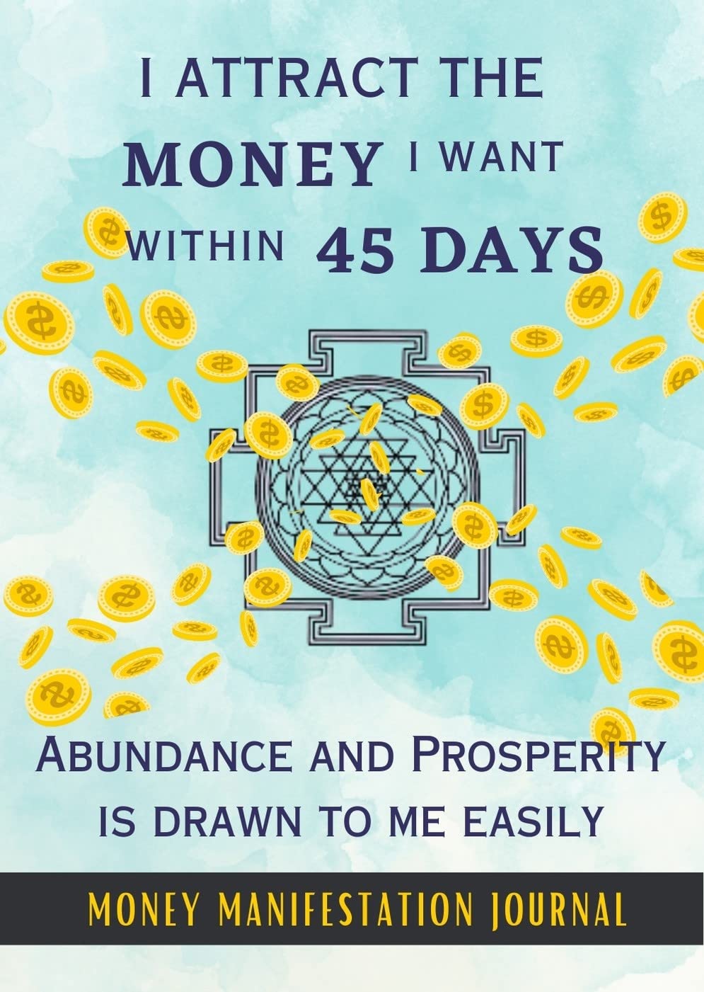 Attract Money Like A Millionaire: A money manifestation journal powered with the energy of Shree Chakra and Lakshmi Beej matras