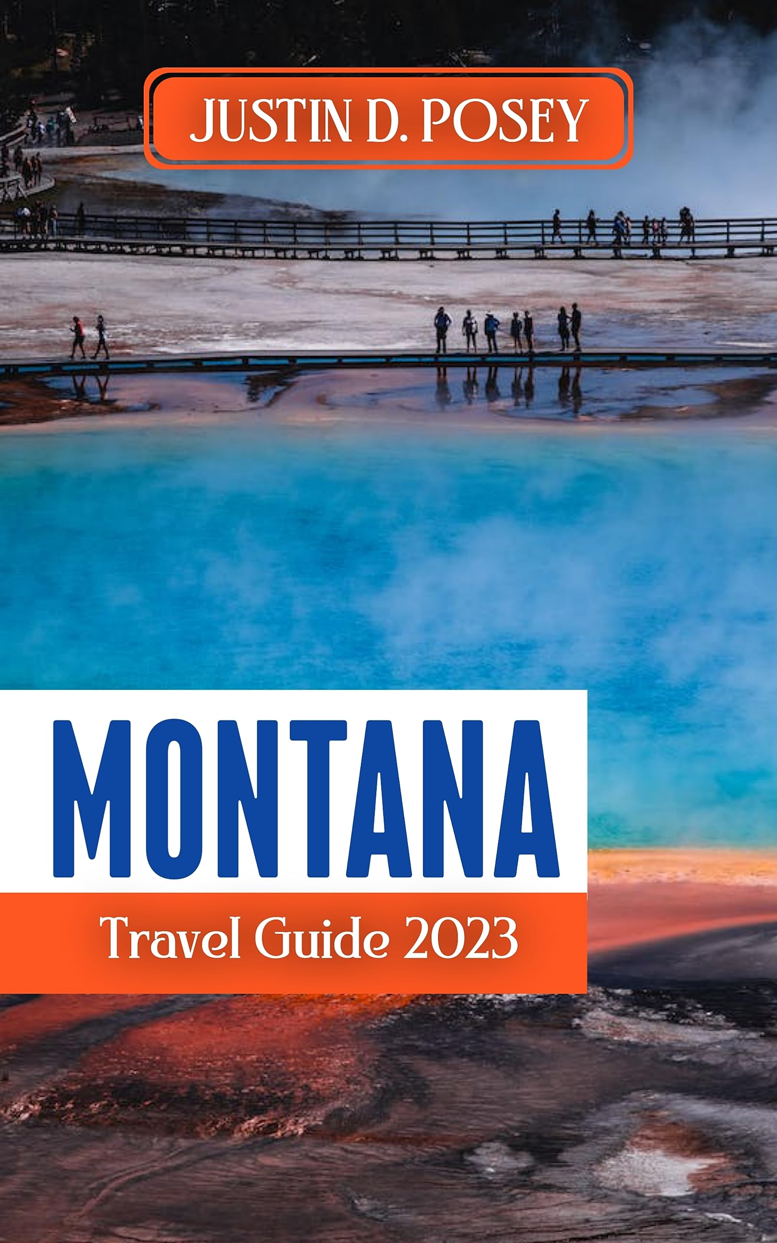 MONTANA TRAVEL GUIDE 2023 Your most updated guide to the big sky city, Glacier, and Yellowstone
